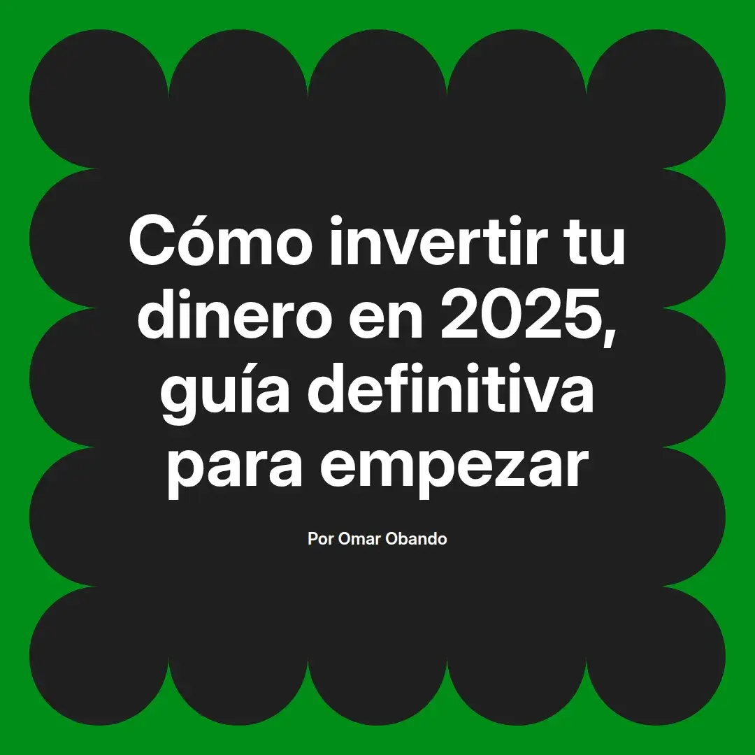 imagen destacada del post con un texto en el centro que dice Cómo invertir tu dinero en 2025, guía definitiva para empezar y abajo del texto aparece el nombre del autor Omar Obando