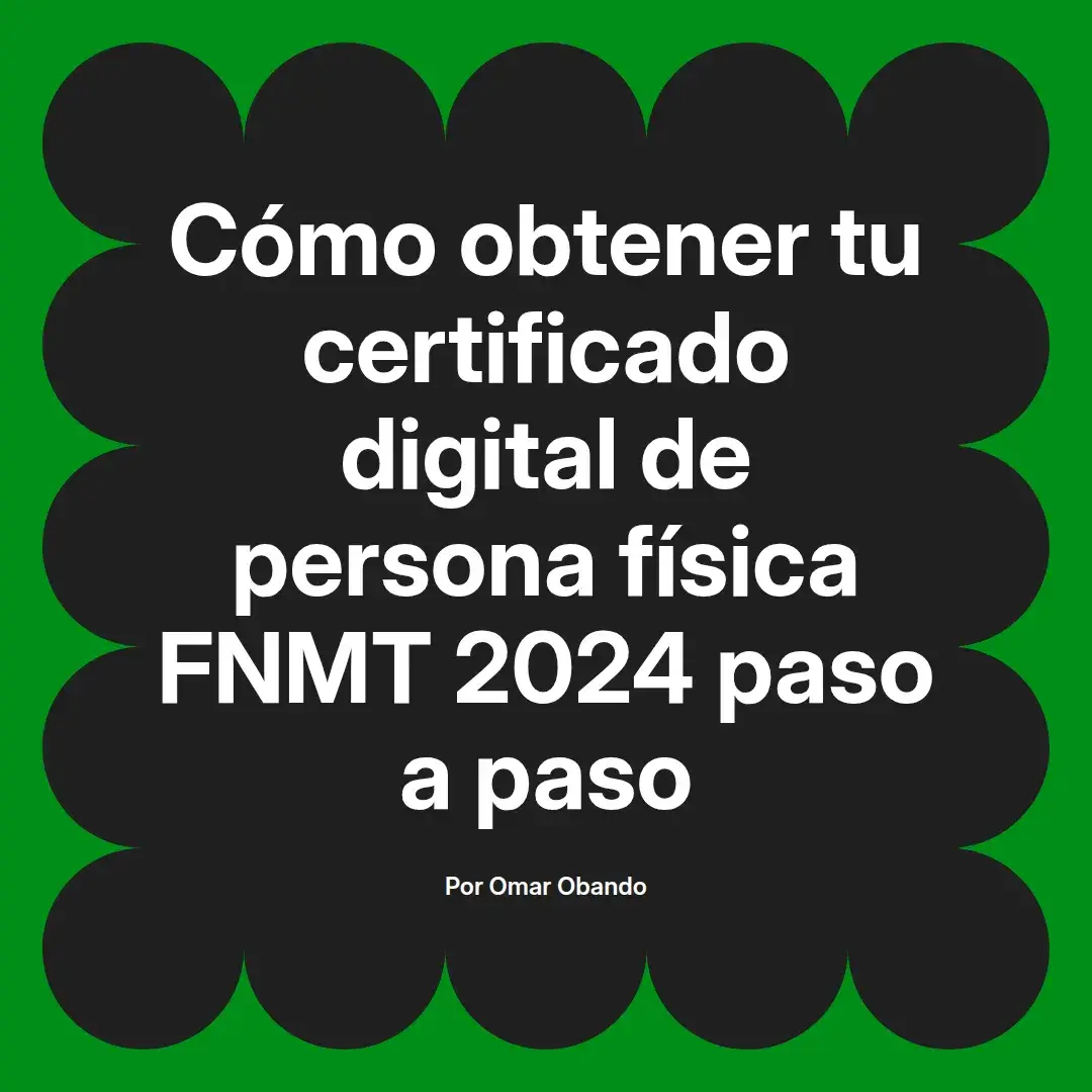 imagen destacada del post con un texto en el centro que dice Cómo obtener tu certificado digital de persona física FNMT 2024 paso a paso y abajo del texto aparece el nombre del autor Omar Obando
