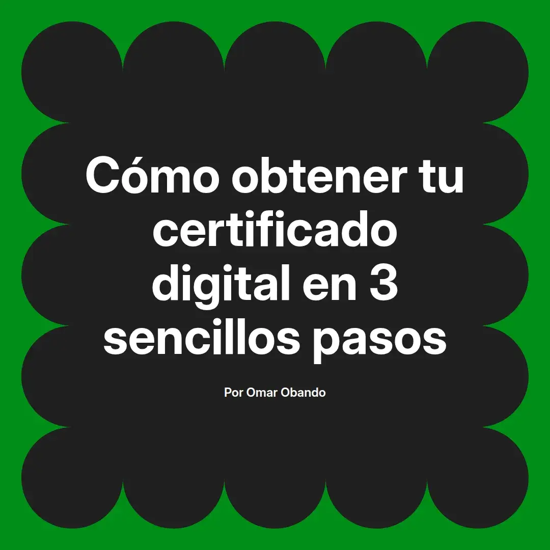imagen destacada del post con un texto en el centro que dice Cómo obtener tu certificado digital en 3 sencillos pasos y abajo del texto aparece el nombre del autor Omar Obando