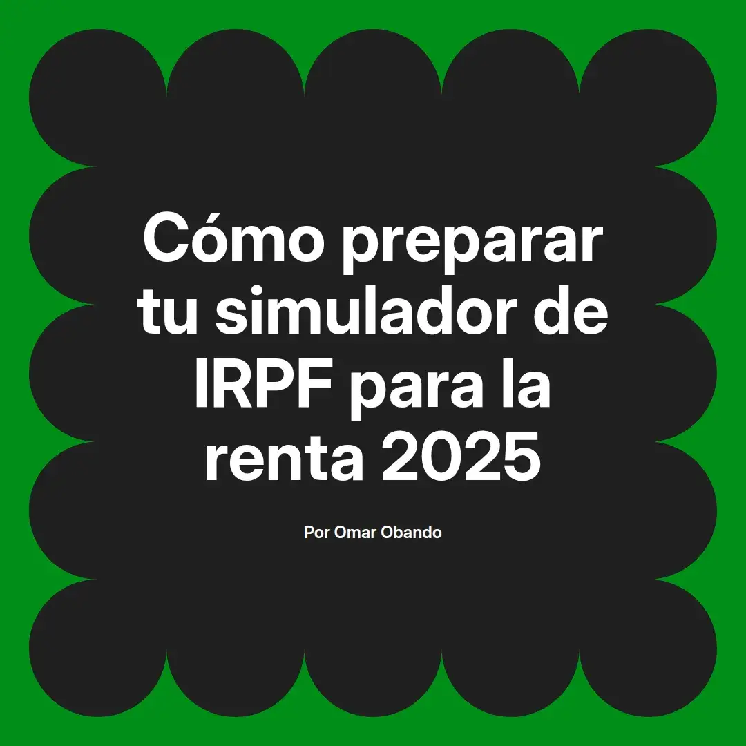 imagen destacada del post con un texto en el centro que dice Cómo preparar tu simulador de IRPF para la renta 2025 y abajo del texto aparece el nombre del autor Omar Obando