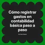 Cómo registrar gastos en contabilidad básica paso a paso