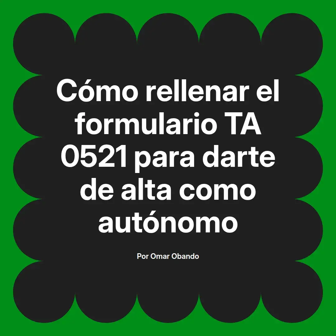imagen destacada del post con un texto en el centro que dice Cómo rellenar el formulario TA 0521 para darte de alta como autónomo y abajo del texto aparece el nombre del autor Omar Obando