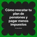 Cómo rescatar tu plan de pensiones y pagar menos impuestos