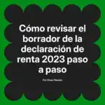 Cómo revisar el borrador de la declaración de renta 2023 paso a paso