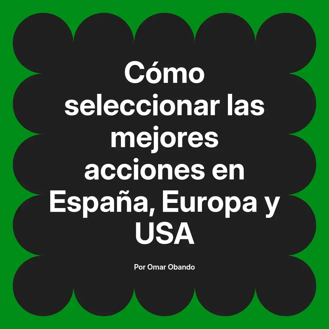 imagen destacada del post con un texto en el centro que dice Cómo seleccionar las mejores acciones en España, Europa y USA y abajo del texto aparece el nombre del autor Omar Obando