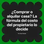 ¿Comprar o alquilar casa? La fórmula del costo del propietario lo decide