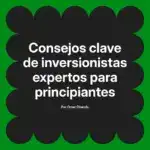 Consejos clave de inversionistas expertos para principiantes