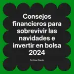 Consejos financieros para sobrevivir las navidades e invertir en bolsa 2024
