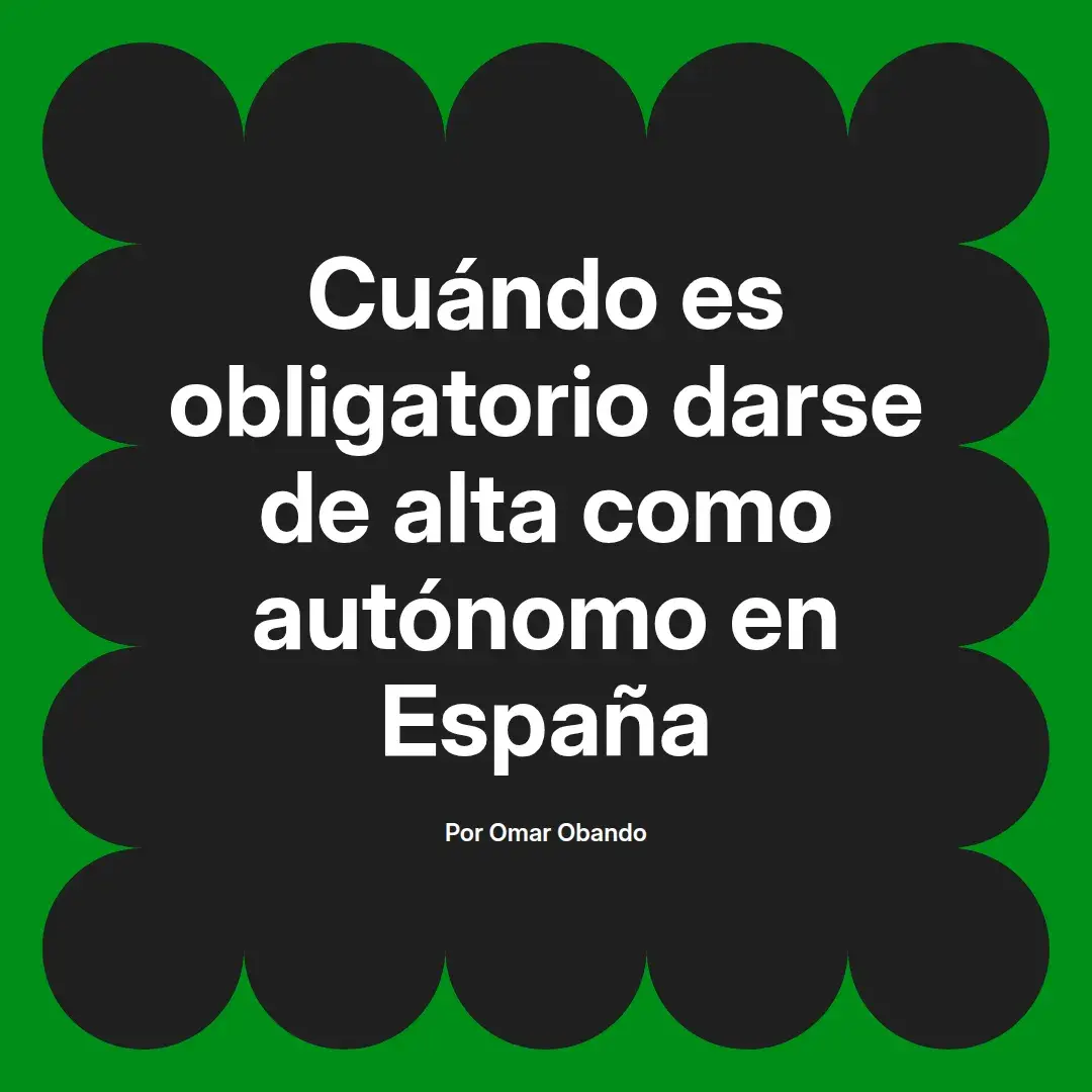 imagen destacada del post con un texto en el centro que dice Cuándo es obligatorio darse de alta como autónomo en España y abajo del texto aparece el nombre del autor Omar Obando