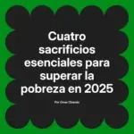 Cuatro sacrificios esenciales para superar la pobreza en 2025