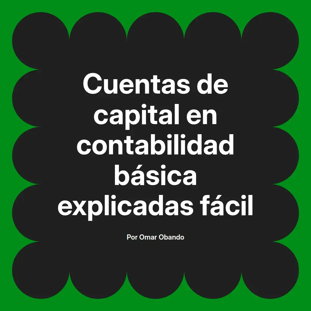 imagen destacada del post con un texto en el centro que dice Cuentas de capital en contabilidad básica explicadas fácil y abajo del texto aparece el nombre del autor Omar Obando