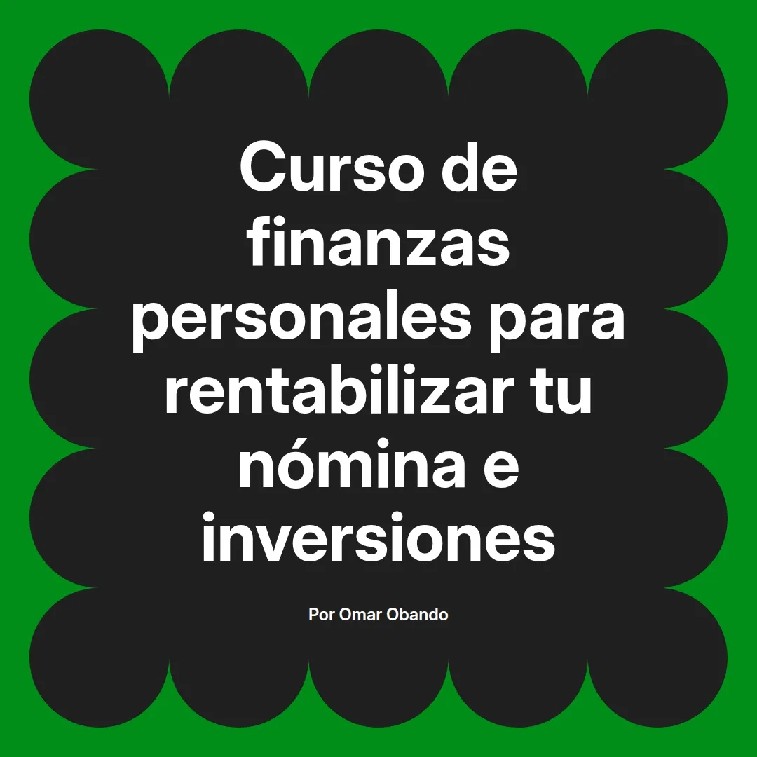imagen destacada del post con un texto en el centro que dice Curso de finanzas personales para rentabilizar tu nómina e inversiones y abajo del texto aparece el nombre del autor Omar Obando