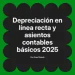 Depreciación en línea recta y asientos contables básicos 2025