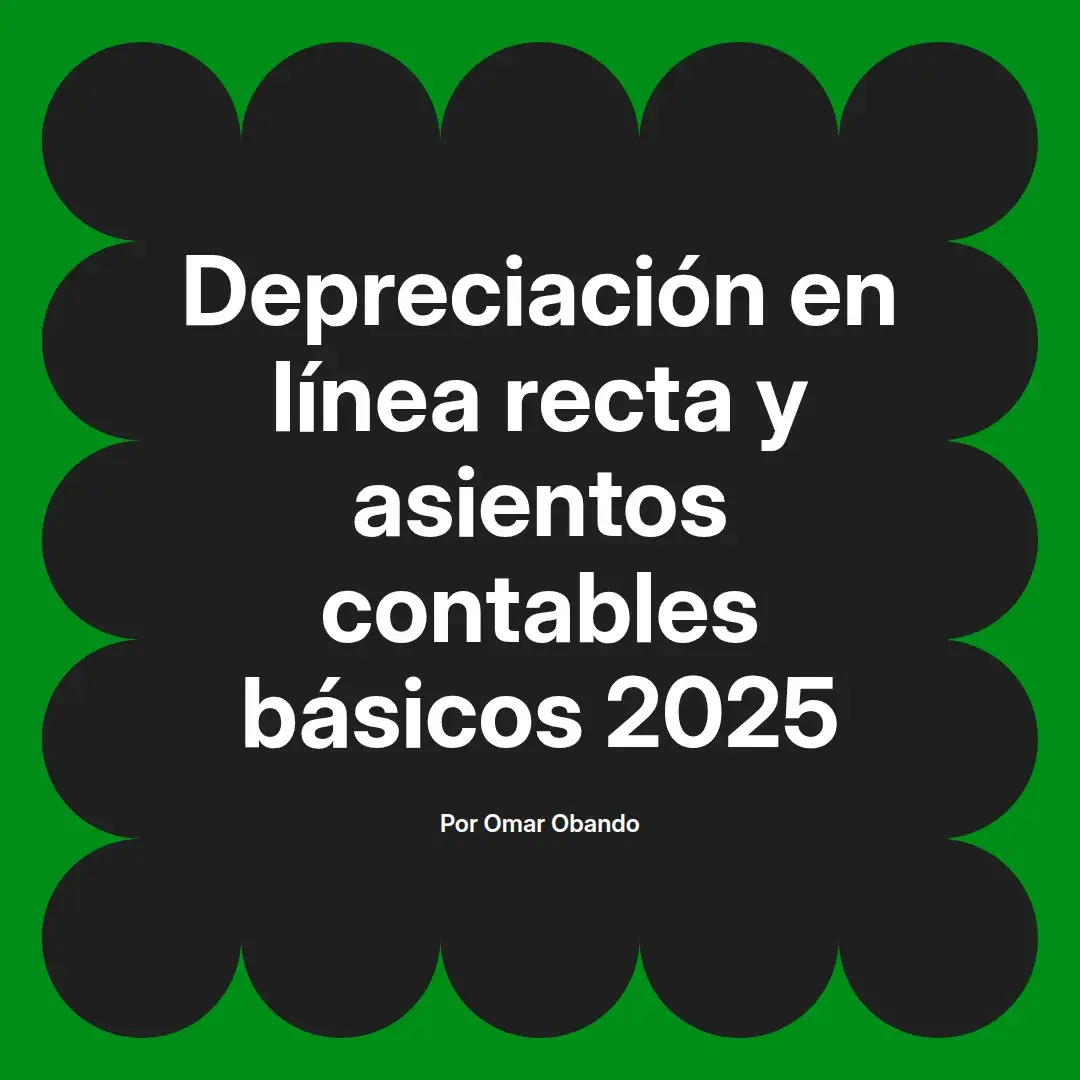 imagen destacada del post con un texto en el centro que dice Depreciación en línea recta y asientos contables básicos 2025 y abajo del texto aparece el nombre del autor Omar Obando