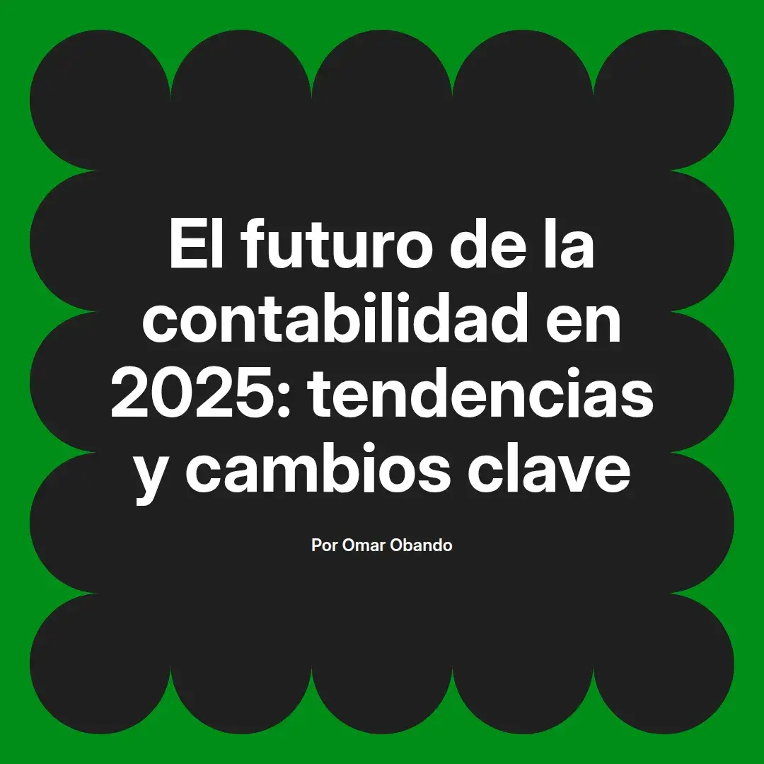 imagen destacada del post con un texto en el centro que dice El futuro de la contabilidad en 2025: tendencias y cambios clave y abajo del texto aparece el nombre del autor Omar Obando