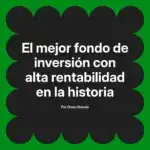 El mejor fondo de inversión con alta rentabilidad en la historia