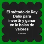 El método de Ray Dalio para invertir y ganar en la bolsa de valores
