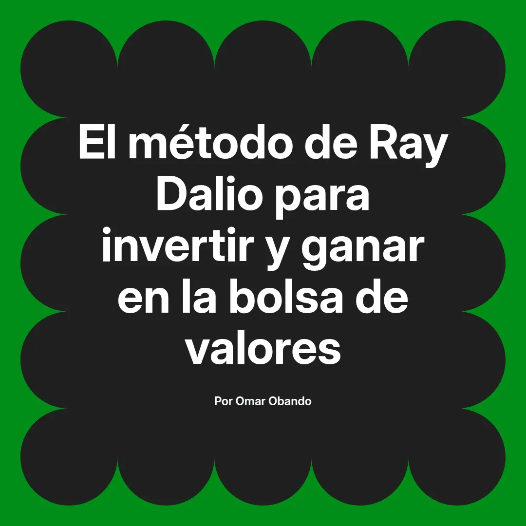 imagen destacada del post con un texto en el centro que dice El método de Ray Dalio para invertir y ganar en la bolsa de valores y abajo del texto aparece el nombre del autor Omar Obando