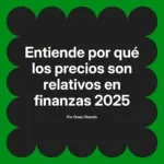 Entiende por qué los precios son relativos en finanzas 2025