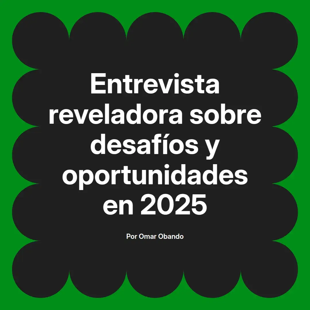 imagen destacada del post con un texto en el centro que dice Entrevista reveladora sobre desafíos y oportunidades en 2025 y abajo del texto aparece el nombre del autor Omar Obando