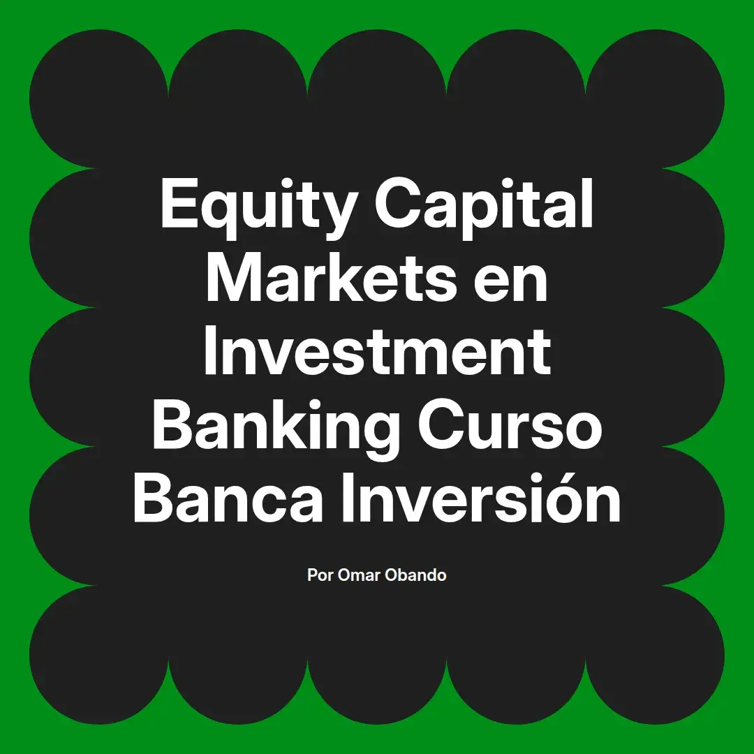imagen destacada del post con un texto en el centro que dice Equity Capital Markets en Investment Banking Curso Banca Inversión y abajo del texto aparece el nombre del autor Omar Obando