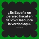 ¿Es España un paraíso fiscal en 2025? Descubre la verdad aquí.