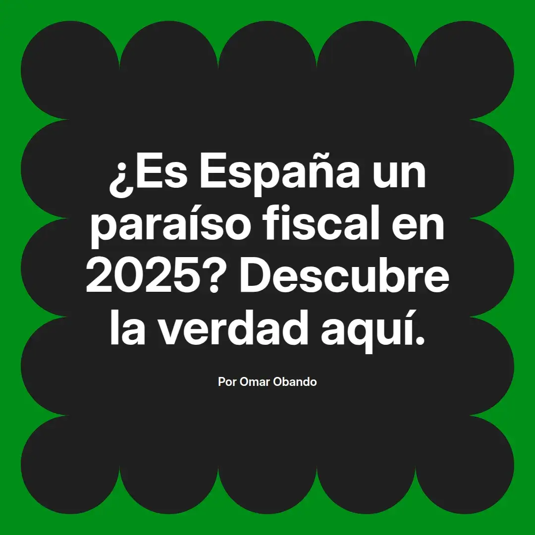 imagen destacada del post con un texto en el centro que dice ¿Es España un paraíso fiscal en 2025? Descubre la verdad aquí. y abajo del texto aparece el nombre del autor Omar Obando
