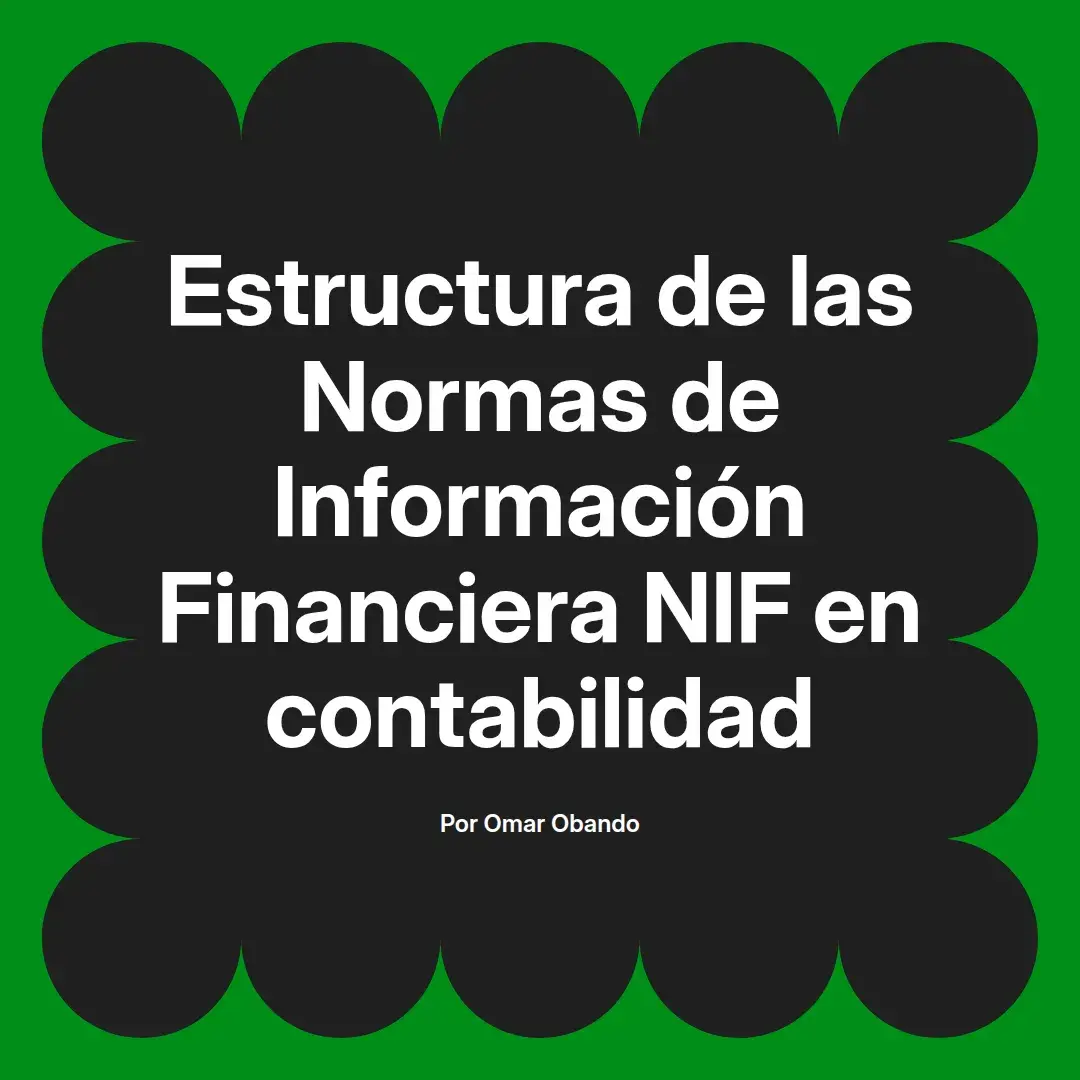 imagen destacada del post con un texto en el centro que dice Estructura de las Normas de Información Financiera NIF en contabilidad y abajo del texto aparece el nombre del autor Omar Obando
