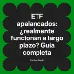 ETF apalancados: ¿realmente funcionan a largo plazo? Guía completa
