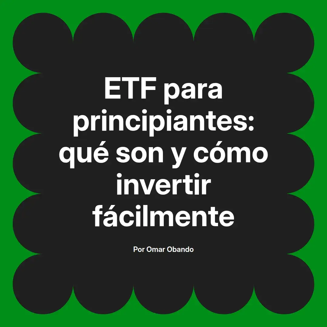 imagen destacada del post con un texto en el centro que dice ETF para principiantes: qué son y cómo invertir fácilmente y abajo del texto aparece el nombre del autor Omar Obando