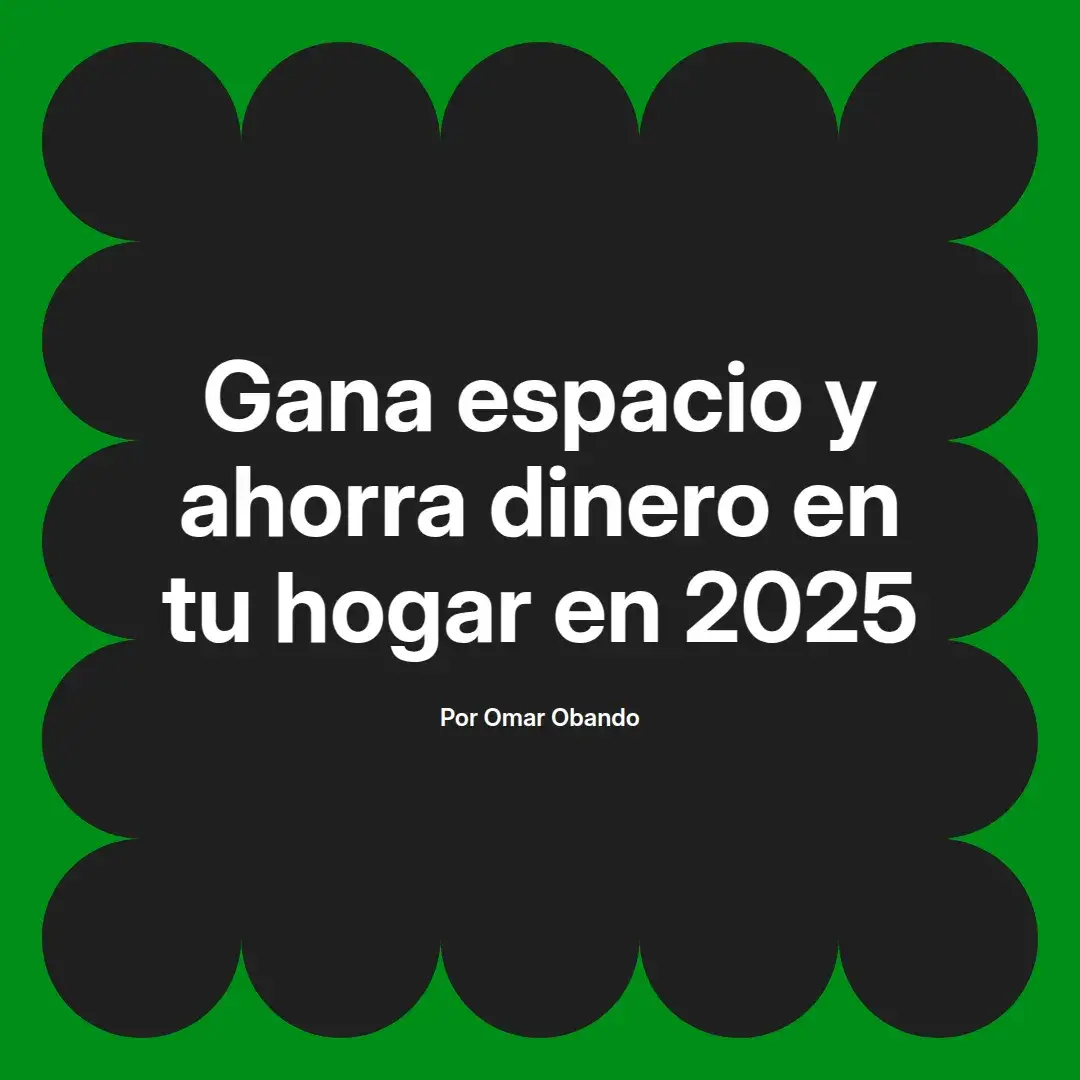 imagen destacada del post con un texto en el centro que dice Gana espacio y ahorra dinero en tu hogar en 2025 y abajo del texto aparece el nombre del autor Omar Obando