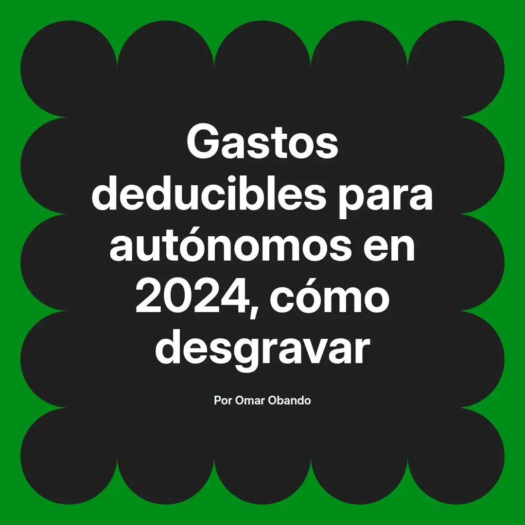 imagen destacada del post con un texto en el centro que dice Gastos deducibles para autónomos en 2024, cómo desgravar y abajo del texto aparece el nombre del autor Omar Obando