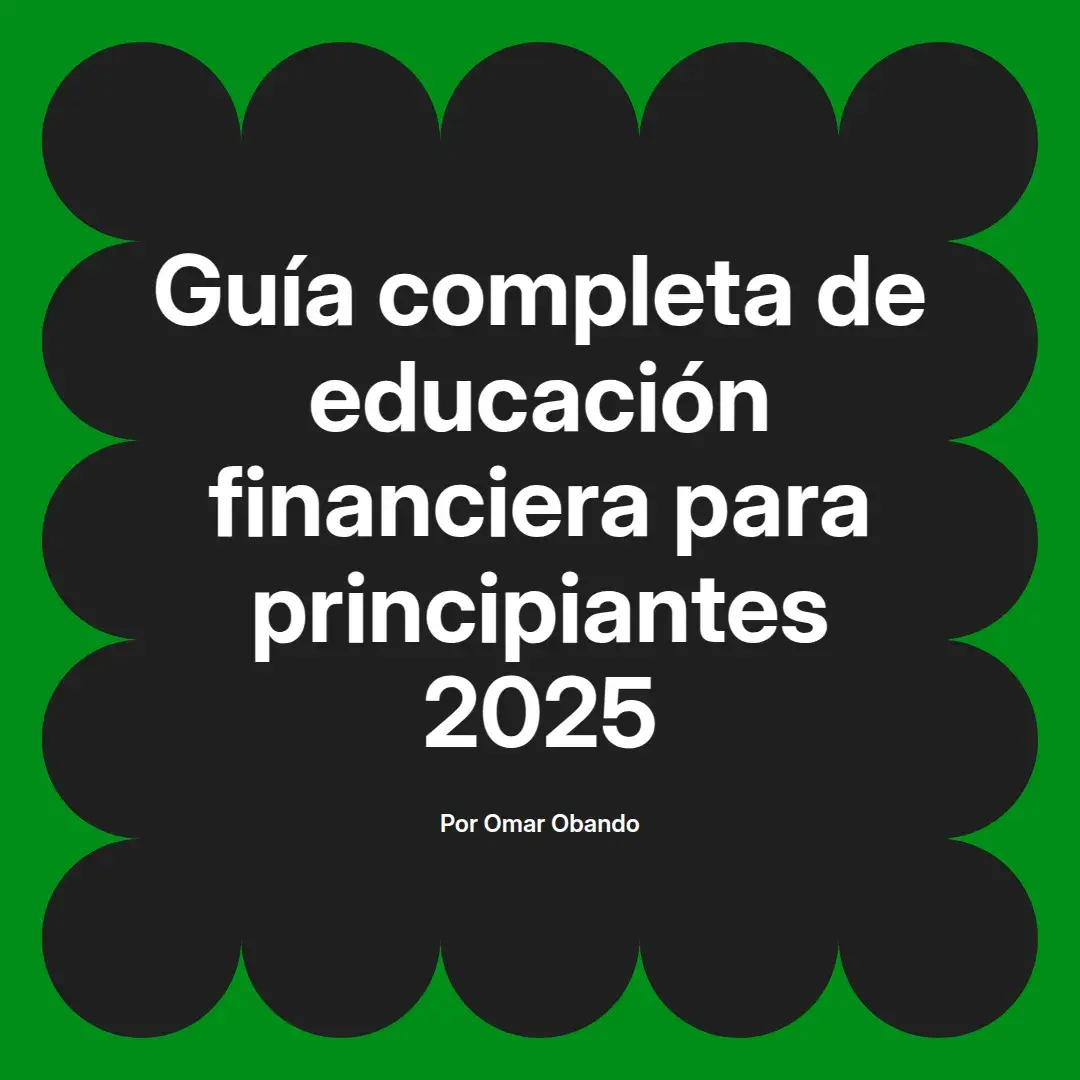 imagen destacada del post con un texto en el centro que dice Guía completa de educación financiera para principiantes 2025 y abajo del texto aparece el nombre del autor Omar Obando