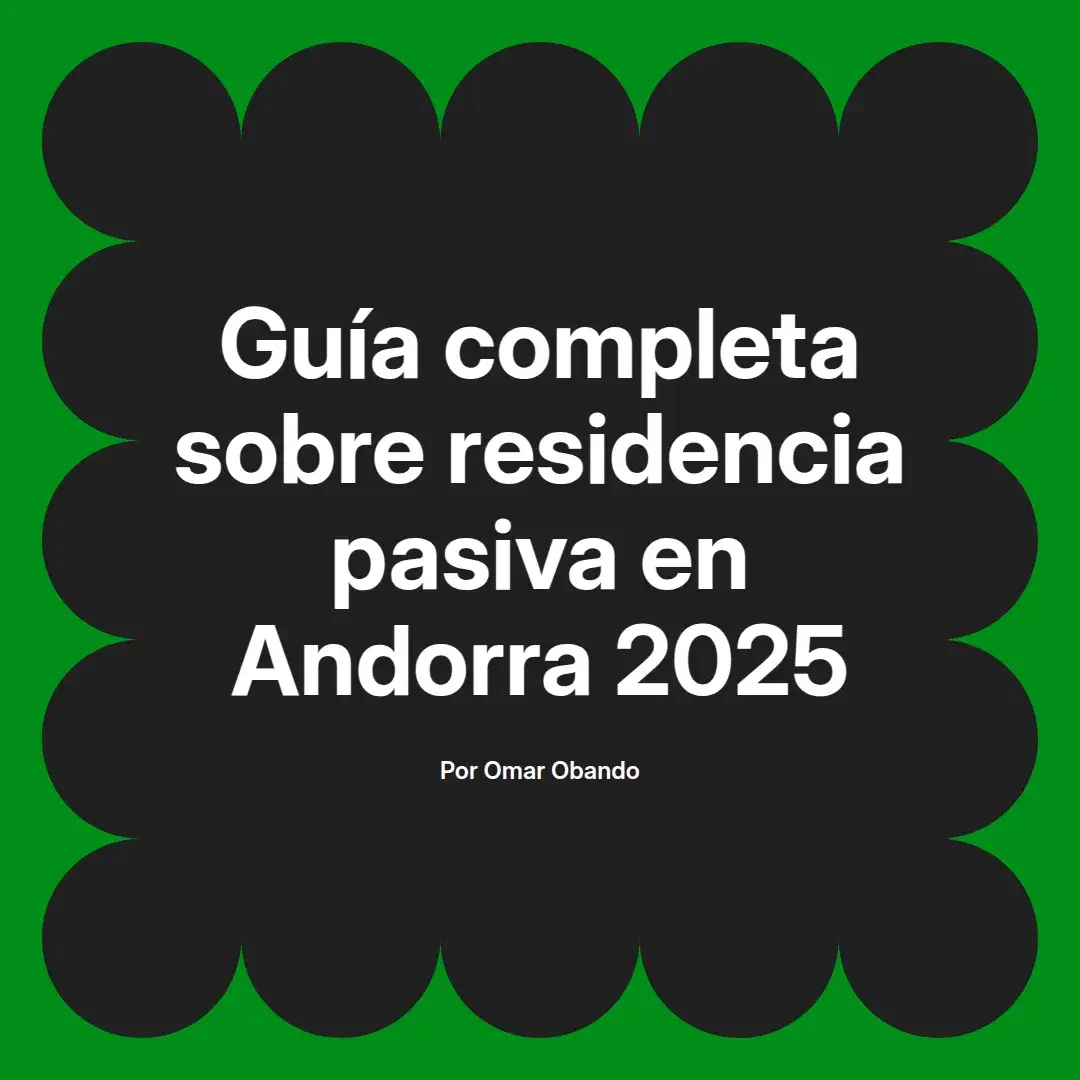 imagen destacada del post con un texto en el centro que dice Guía completa sobre residencia pasiva en Andorra 2025 y abajo del texto aparece el nombre del autor Omar Obando