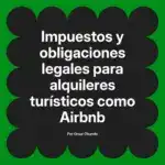 Impuestos y obligaciones legales para alquileres turísticos como Airbnb