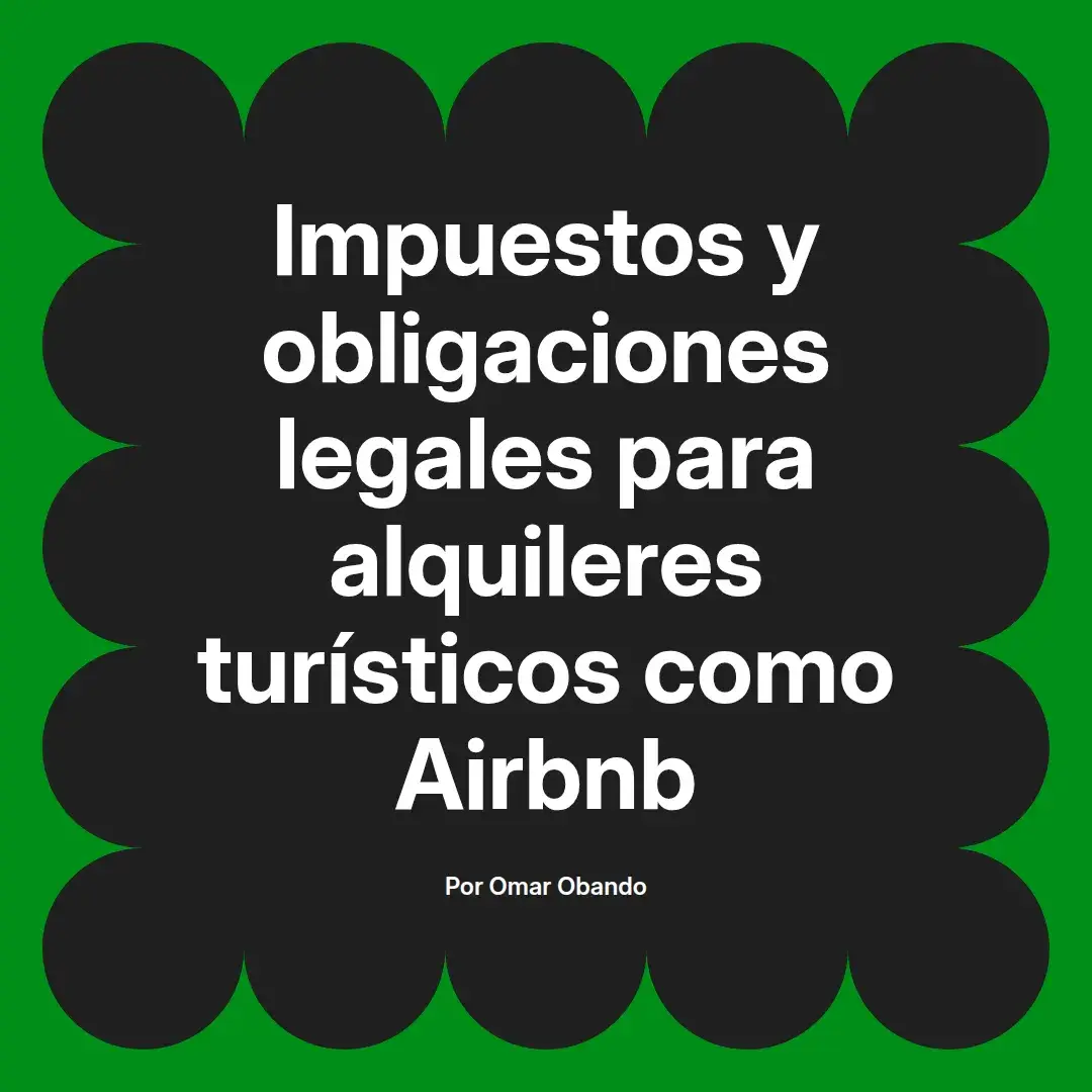 imagen destacada del post con un texto en el centro que dice Impuestos y obligaciones legales para alquileres turísticos como Airbnb y abajo del texto aparece el nombre del autor Omar Obando