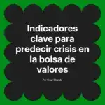 Indicadores clave para predecir crisis en la bolsa de valores