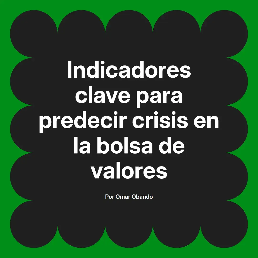 imagen destacada del post con un texto en el centro que dice Indicadores clave para predecir crisis en la bolsa de valores y abajo del texto aparece el nombre del autor Omar Obando
