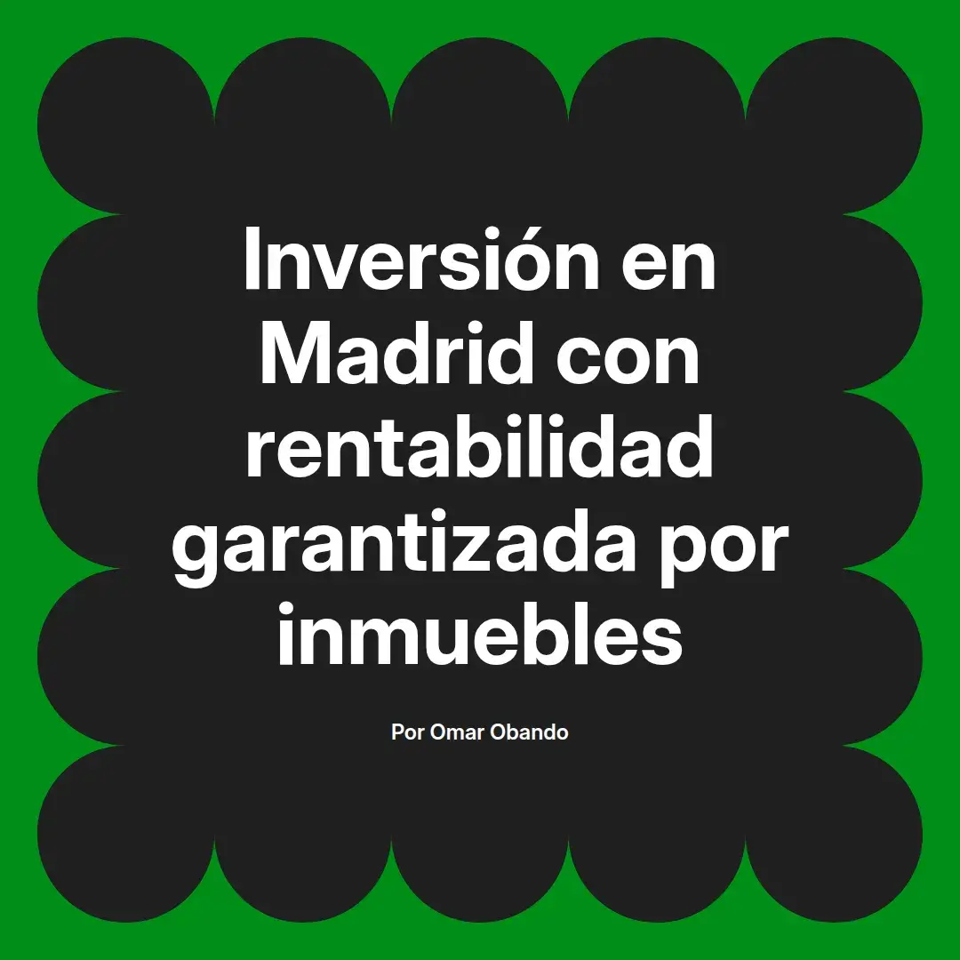 imagen destacada del post con un texto en el centro que dice Inversión en Madrid con rentabilidad garantizada por inmuebles y abajo del texto aparece el nombre del autor Omar Obando
