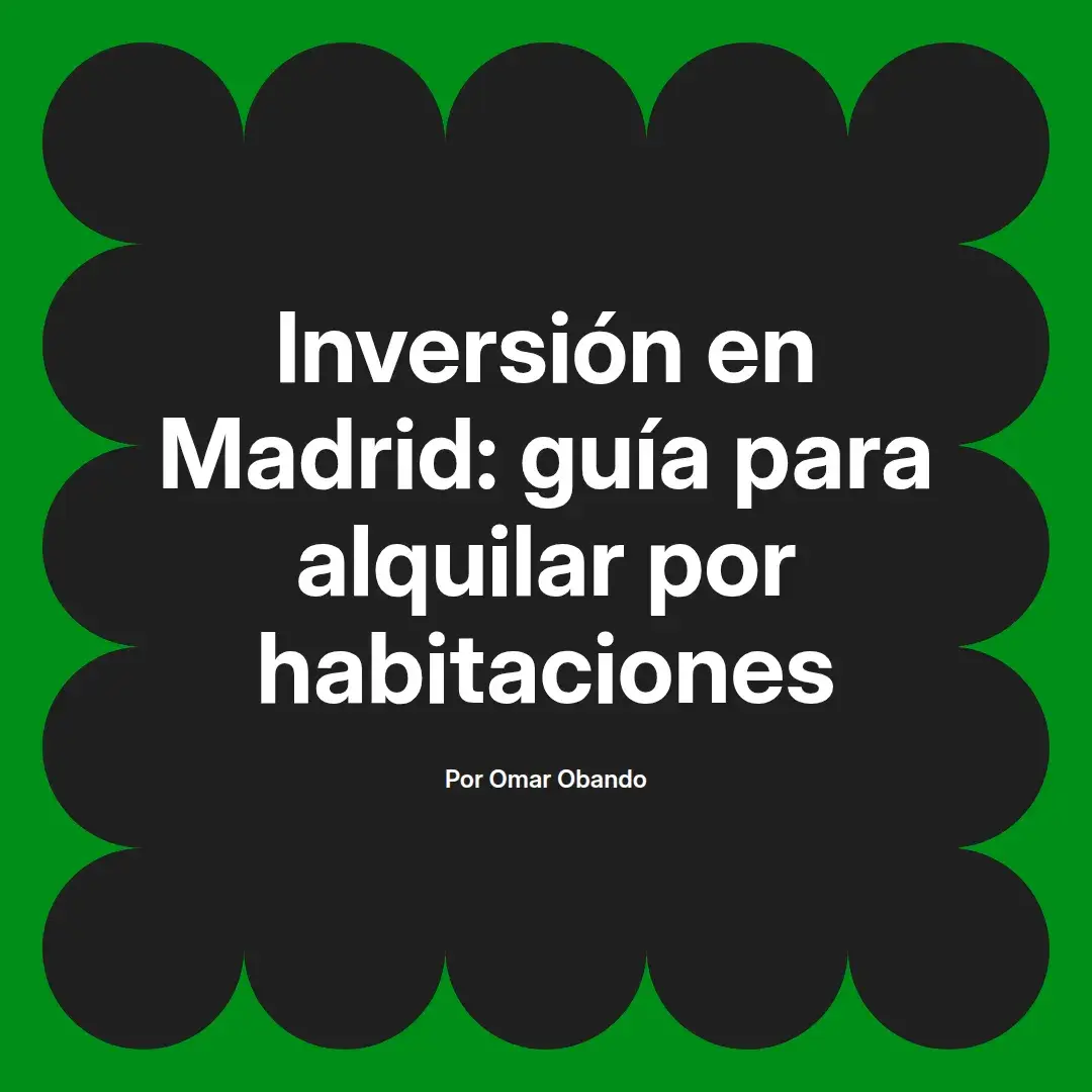imagen destacada del post con un texto en el centro que dice Inversión en Madrid: guía para alquilar por habitaciones y abajo del texto aparece el nombre del autor Omar Obando