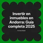 Invertir en inmuebles en Andorra: Guía completa 2025