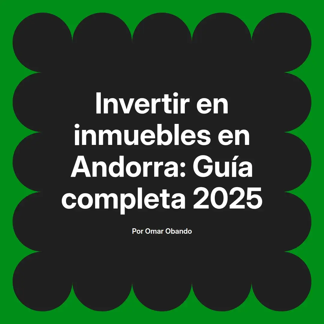 imagen destacada del post con un texto en el centro que dice Invertir en inmuebles en Andorra: Guía completa 2025 y abajo del texto aparece el nombre del autor Omar Obando