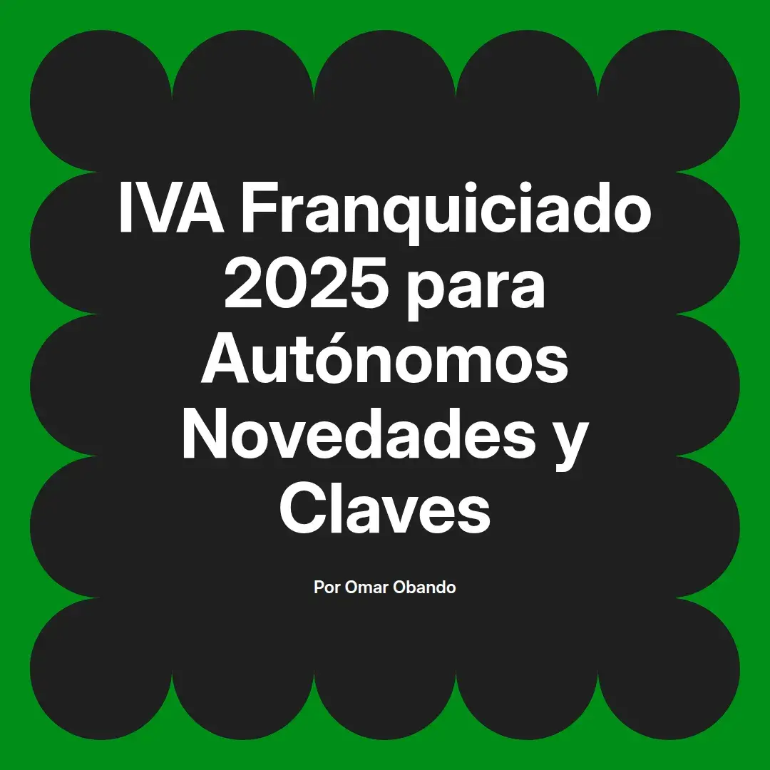 imagen destacada del post con un texto en el centro que dice IVA Franquiciado 2025 para Autónomos Novedades y Claves y abajo del texto aparece el nombre del autor Omar Obando
