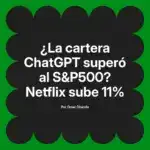 ¿La cartera ChatGPT superó al S&P500? Netflix sube 11%