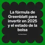 La fórmula de Greenblatt para invertir en 2025 y el estado de la bolsa