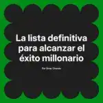 La lista definitiva para alcanzar el éxito millonario