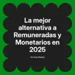 La mejor alternativa a Remuneradas y Monetarios en 2025