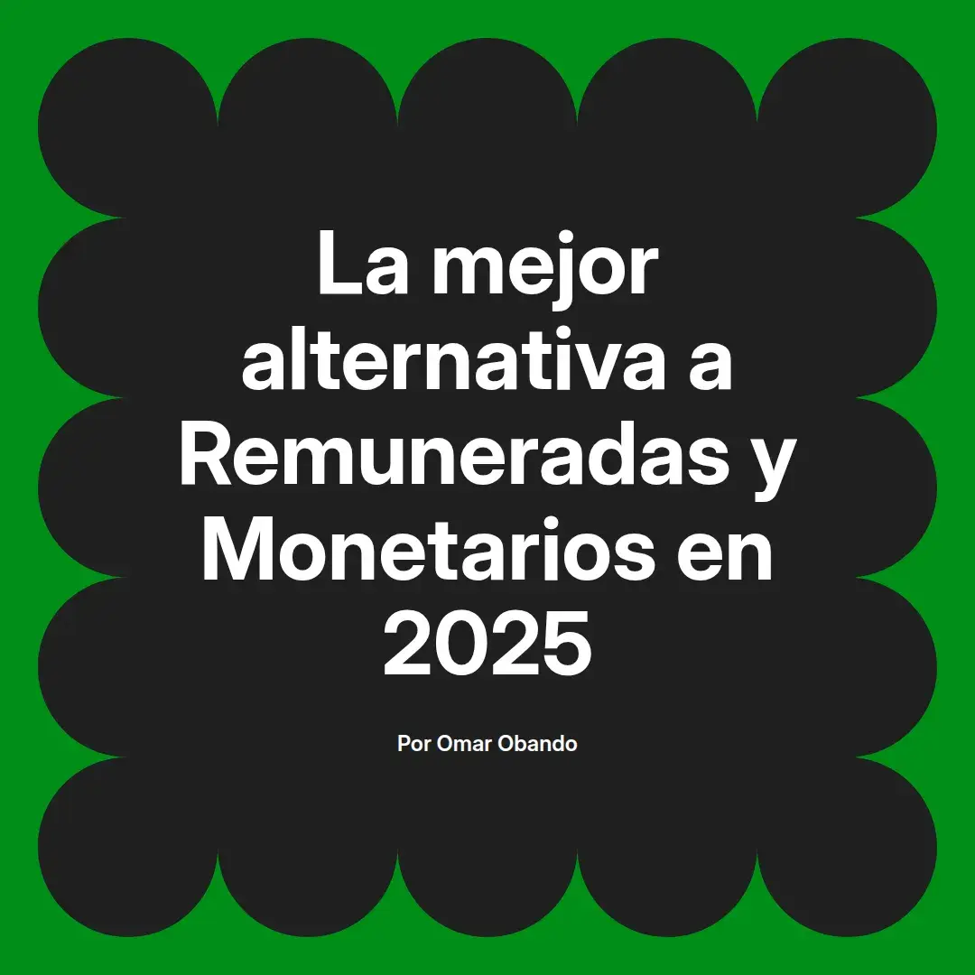 imagen destacada del post con un texto en el centro que dice La mejor alternativa a Remuneradas y Monetarios en 2025 y abajo del texto aparece el nombre del autor Omar Obando