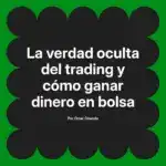 La verdad oculta del trading y cómo ganar dinero en bolsa