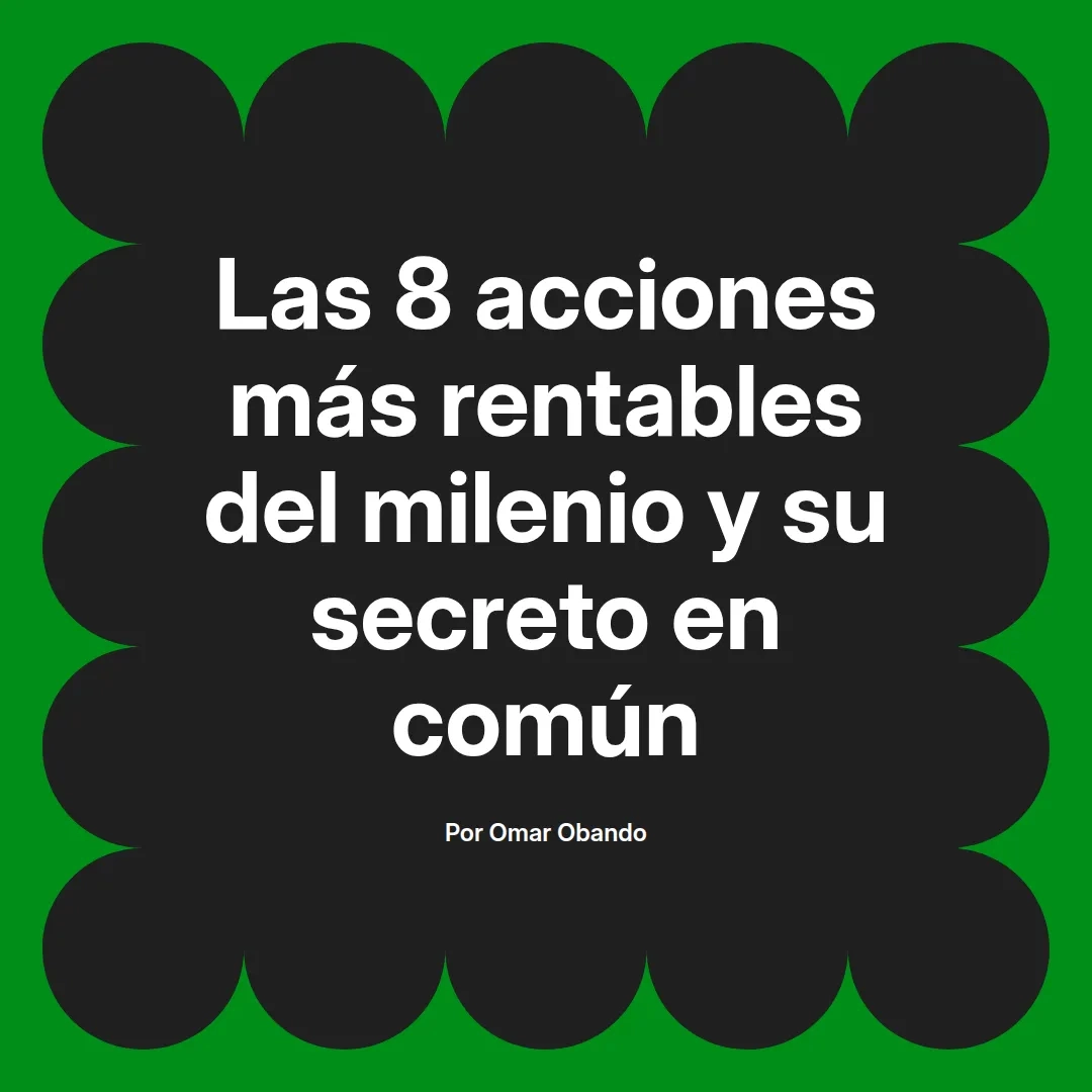 imagen destacada del post con un texto en el centro que dice Las 8 acciones más rentables del milenio y su secreto en común y abajo del texto aparece el nombre del autor Omar Obando
